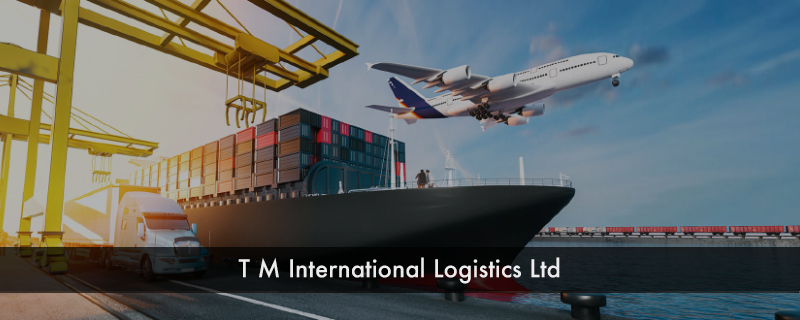 T M International Logistics Ltd 